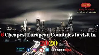 Top 6 Cheapest & Affordable European Countries to visit in 2020 | Eazee Travel Tips Vlog 1