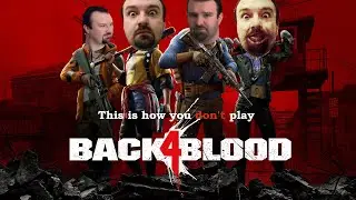 This is how you DON'T Play Back 4 Blood: Act I (Youtube Edition)