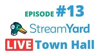 StreamYard Town Hall -- Episode 13