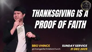 Thanksgiving is Proof of Faith | Bro Vhince | December 21, 2025