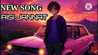 Aisi jannat song | new aisi jannat song | latest lofi song | trending song | songs | aisi jannat 