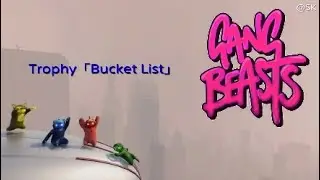 Gang Beasts   Trophy「Bucket List」
