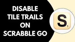 How Can You Disable The Tile Trails On Scrabble Go