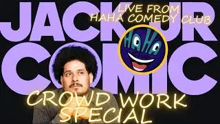 JACK JR CROWD WORK SPECIAL LIVE FROM THE HAHA COMEDY CLUB