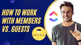 How to Work with Members vs. Guests in ClickUp 2025 (Free Plan)