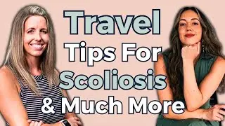 Coping with Scoliosis During Travel & More | Ahead of the Curve