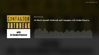 24 Movie Special: Outbreak and Contagion with Saskia Popescu