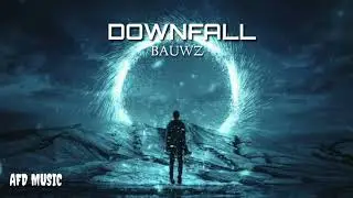 AFD MUSIC ( BAUWZ - DOWNFALL )