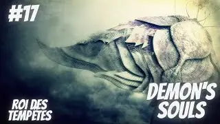 Demon's Souls Remake - #17 (Autel Des Temp&ecirc;tes + Boss Roi De La Temp&ecirc;te)