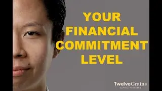 Understanding Your Level of Financial Commitment | Twelve Grains Capital