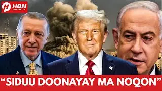 TRUMP MA DABIN BUU U DHIGAY ERDOGAN? WARARKII U DAMBEEYAY SUURIYA + TURKIGA + !$RAA'!!L + Q@SA