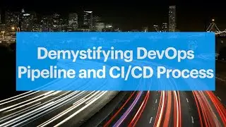 Demystifying DevOps Pipeline and CI/CD
