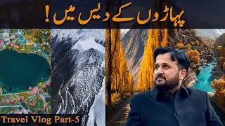 Exploring Gilgit Baltistan | Pakistan&rsquo;s Hidden Paradise | Travel Vlog Part 5 | Irfan Yousaf