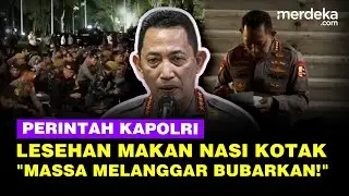 Kapolri Lesehan Makan Nasi Kotak Bareng Personel Beri Perintah Tegas: Massa Melanggar Bubarkan!
