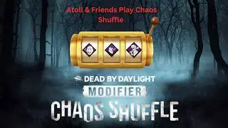Atoll And Friends Play Dead By Daylight's Chaos Shuffle