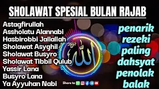 SPESIAL BULAN RAJA || SHOLAWAT NABI PENARIK REZEKI PALING MUSTAJAB || Sholawat nabi penenang hati