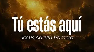 Jesús Adrián Romero, Marcela Gándara - Tú Estás Aquí 🙏(Letra/Lyrics)