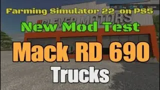 Mack RD 690  / New mod for all platforms on FS22