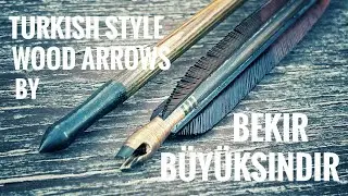 Turkish Style Wood Arrows by Bekir Büyüksindir - Review