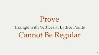 Triangles with Vertices at the Lattice Points Cannot Be Regular - Two Proofs