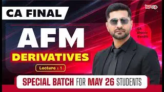 Derivatives | CA Final AFM | Lecture 1 | Regular Batch May 2026 | CA Bhavin Gandhi