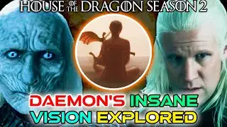 Daemon's Insane Vision Explored - His Vision Connected Got To HOTD, Brought More Mystery Than Ever