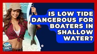 Is Low Tide Dangerous For Boaters In Shallow Water? - Boat Life Masters