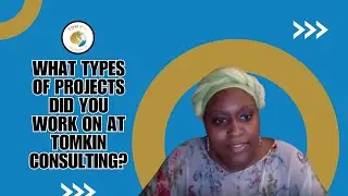 What Types of Projects Did You Work On at Tomkin Consulting?