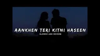 Aankhen Teri Kitni Haseen - Lofi Mix  lofi @8DActiveMusic