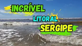 Surpresa ! LITORAL de Sergipe e suas Águas Quentes!