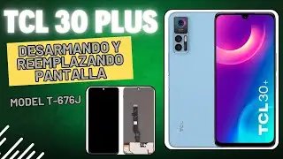 TCL 30 PLUS T-676J Como Desarmar y Reemplazar Pantalla