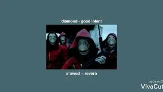 Diamond - Good Intent [ slowed + reverb ]