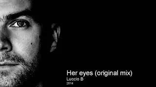 Luccio B - Her eyes (original mix)