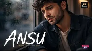 ANSU | Emotional Sad Song | Hindi Heart Touching Song