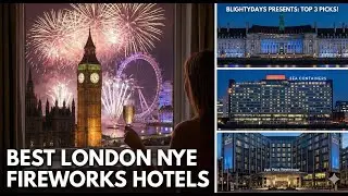 Where to Stay in London for New Year's Eve: Top 3 Hotels with Firework Views
