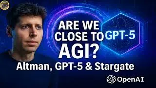 Are We Close to AGI? | Sam Altman, GPT-5 & OpenAI Stargate Explained