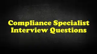 Compliance Specialist Interview Questions