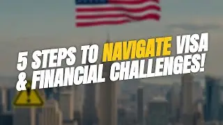 5 Steps to 🌟 Navigate Visa & Financial Challenges in the US