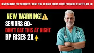 NEW WARNING FOR SENIORS!!! EATING THIS AT NIGHT RAISES BLOOD PRESSURE 2X AFTER AGE 60