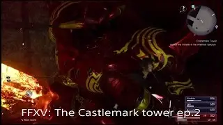 FFXV: Castlemark tower pt.2 | running low on items