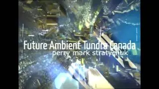 Future Ambient Tundra Canada - Perry Mark Stratychuk