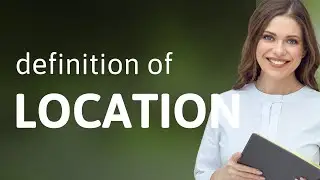 Location | LOCATION meaning