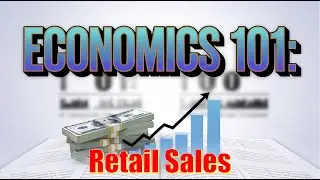 Economics 101: Key Economic Numbers Explained - Retail Sales