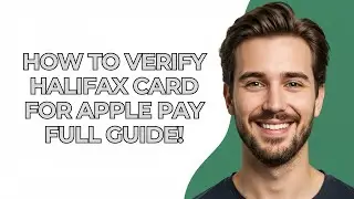 How to Verify Halifax Card for Apple Pay Full Guide! - GUIDE!