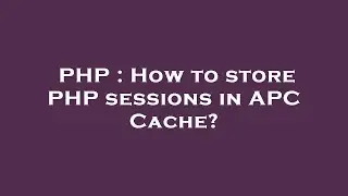 PHP : How to store PHP sessions in APC Cache?