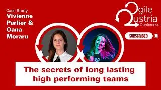 Agile Austria Conference 2023 | The Secrets of Long-lasting High performing teams | Parlier, Moraru