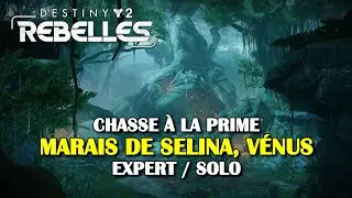 Destiny 2 : Rebelles - &Eacute;tape 6 - Marais de Selina, V&eacute;nus : Chasse &agrave; la prime - Expert / Solo