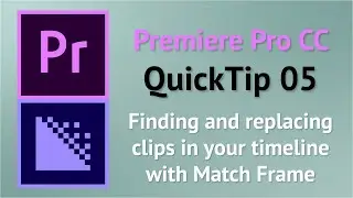 QuickTip 5 - Finding and Replacing clips in your timeline with Match Frame