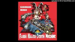 Ozigiri - Floor Killer Death Machine (DJKurara Remix)