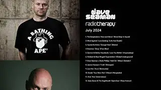 Dave Seaman's Radio Therapy - July 2024